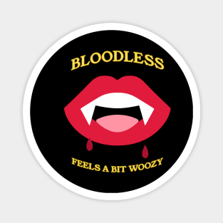 Bloodless! Feels a bit woozy. Magnet